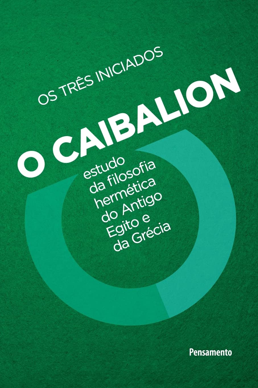 O Caibalion e as 7 Leis Universais: os princípios que regem a vida e o universo